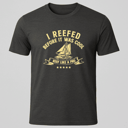 I Reefed T Shirt Gift For Boat Owner