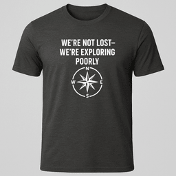 Were Not Lost T Shirt Gift For Boat Owner