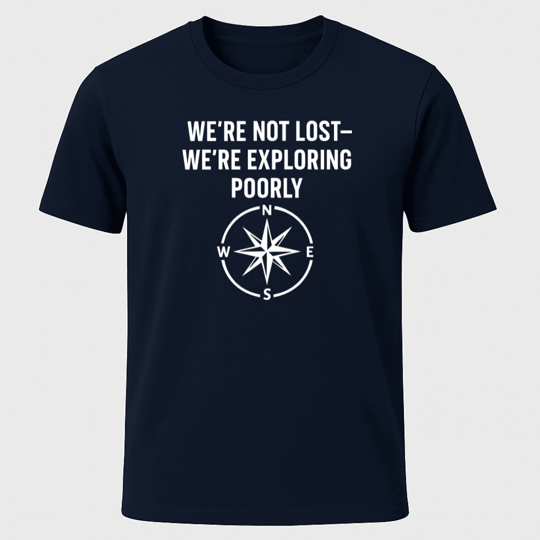 Were Not Lost T Shirt Gift For Boat Owner
