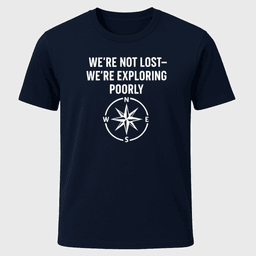 Were Not Lost T Shirt Gift For Boat Owner
