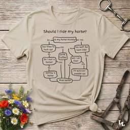 Should I Ride My Horse T Shirt Gift For Horse Lover