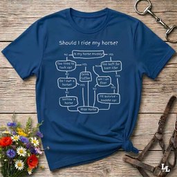 Should I Ride My Horse T Shirt Gift For Horse Lover