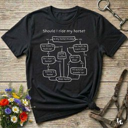 Should I Ride My Horse T Shirt Gift For Horse Lover