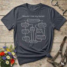 Should I Ride My Horse T Shirt Gift For Horse Lover