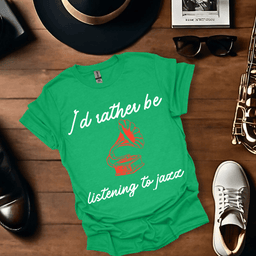 Id Rather Be Listening To Jazz T Shirt Gift For Music Lover