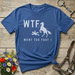 Wtf Went Too Fast T Shirt Gift For Horse Lover