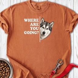 Alaskan Malamute Where Are You Going Premium Tee Gift For Dog Lover