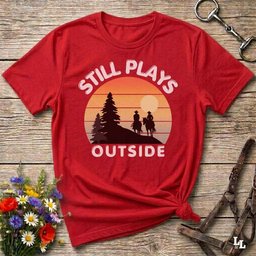 Still Plays Outside T Shirt Gift For Horse Lover