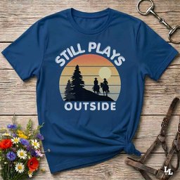Still Plays Outside T Shirt Gift For Horse Lover