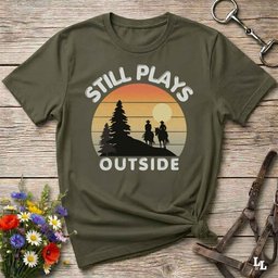Still Plays Outside T Shirt Gift For Horse Lover