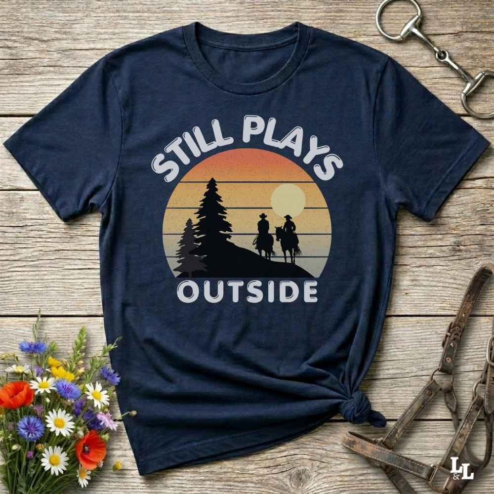 Still Plays Outside T Shirt Gift For Horse Lover