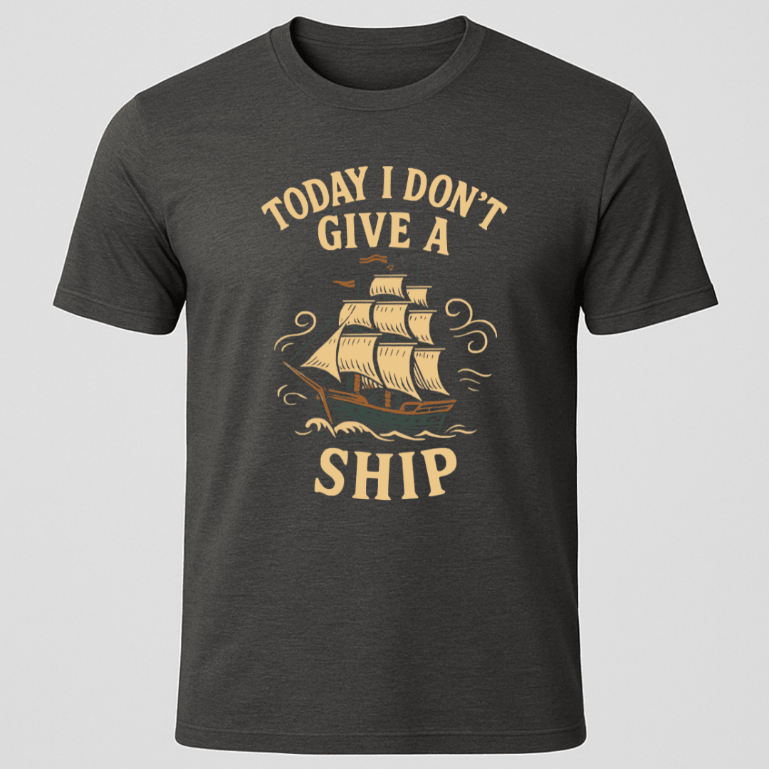I Dont Give A Ship T Shirt Gift For Boat Owner