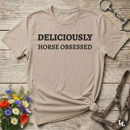 Deliciously Horse Obsessed T Shirt Gift For Horse Lover