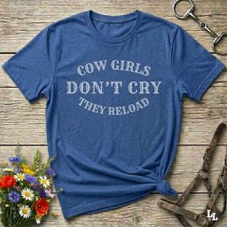 Cowgirls Dont Cry They Reload T Shirt Gift For Horse Lover