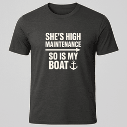 High Maintenance T Shirt Gift For Boat Owner