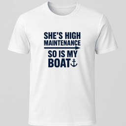 High Maintenance T Shirt Gift For Boat Owner