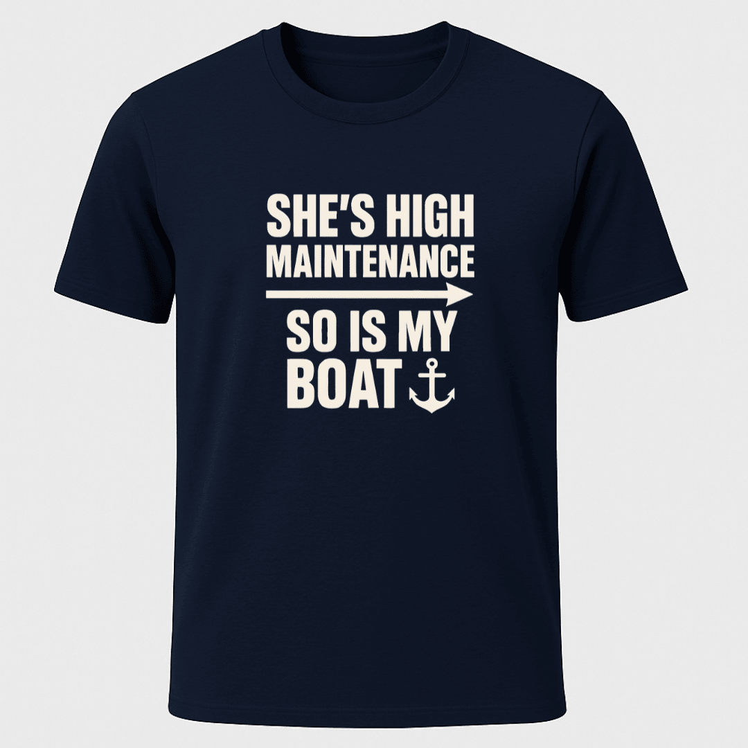 High Maintenance T Shirt Gift For Boat Owner