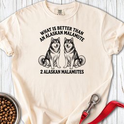Alaskan Malamute What Is Better Than One Premium Tee Gift For Dog Lover