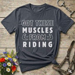 Got These Muscles From Riding T Shirt Gift For Horse Lover