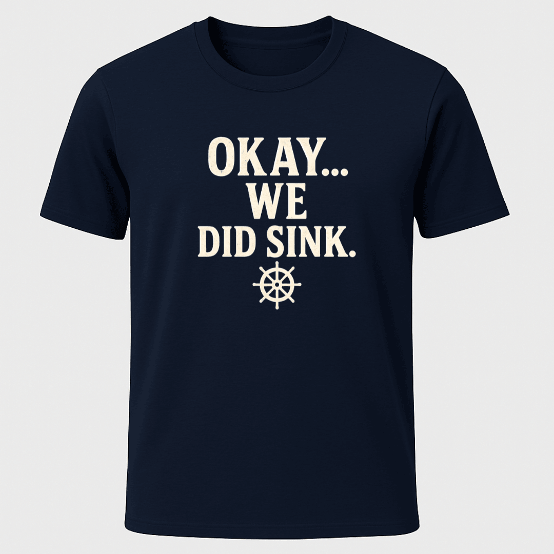 We Did Sink T Shirt Gift For Boat Owner