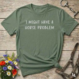 I Might Have A Horse Problem T Shirt Gift For Horse Lover