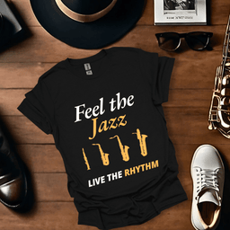Feel The Jazz T Shirt Gift For Music Lover