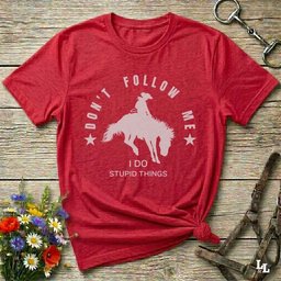 Dont Follow Me I Do Stupid Things T Shirt Gift For Horse Lover