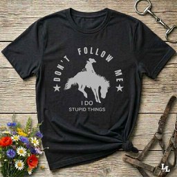 Dont Follow Me I Do Stupid Things T Shirt Gift For Horse Lover