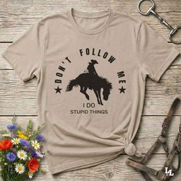 Dont Follow Me I Do Stupid Things T Shirt Gift For Horse Lover