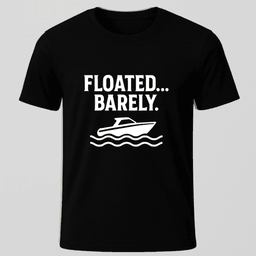 Floated Barely T Shirt Gift For Boat Owner