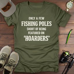 Featured On Hoarders T Shirt Gift For Fishing Enthusiast