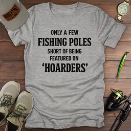Featured On Hoarders T Shirt Gift For Fishing Enthusiast