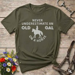 Never Underestimate An Old Gal T Shirt Gift For Horse Lover