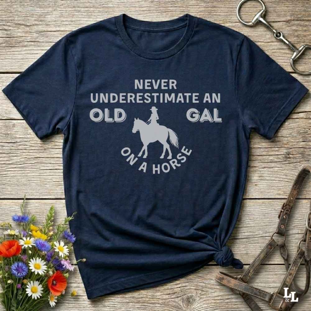 Never Underestimate An Old Gal T Shirt Gift For Horse Lover