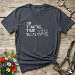 No Tractor Time Today T Shirt Gift For Horse Lover
