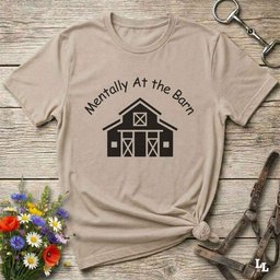 Mentally At The Barn T Shirt Gift For Horse Lover