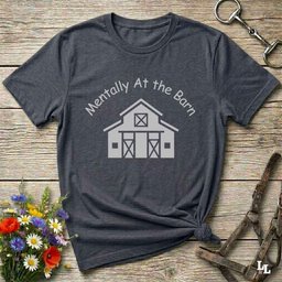 Mentally At The Barn T Shirt Gift For Horse Lover