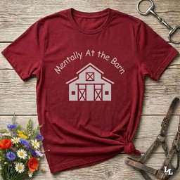 Mentally At The Barn T Shirt Gift For Horse Lover
