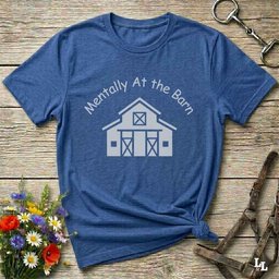 Mentally At The Barn T Shirt Gift For Horse Lover