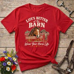 Lifes Better At The Barn T Shirt Gift For Horse Lover