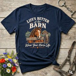 Lifes Better At The Barn T Shirt Gift For Horse Lover