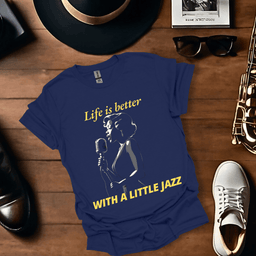 Life Is Better With A Little Jazz T Shirt Gift For Music Lover