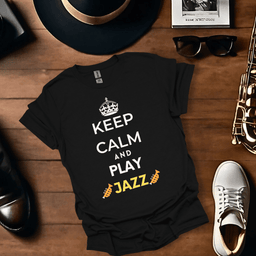 Keep Calm And Play Jazz T Shirt Gift For Music Lover