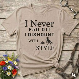I Never Fall Off I Dismount With Style T Shirt Gift For Horse Lover