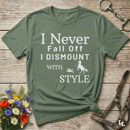 I Never Fall Off I Dismount With Style T Shirt Gift For Horse Lover