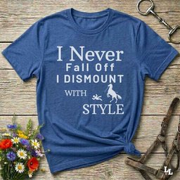 I Never Fall Off I Dismount With Style T Shirt Gift For Horse Lover