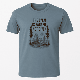 The Calm Is Earned T Shirt Gift For Boat Owner