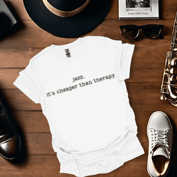 Jazz Its Cheaper Than Therapy T Shirt Gift For Music Lover
