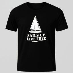 Sails Up Live Free T Shirt Gift For Boat Owner