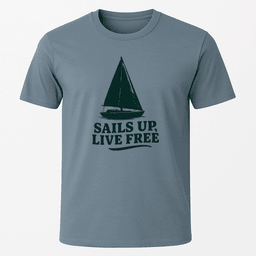Sails Up Live Free T Shirt Gift For Boat Owner